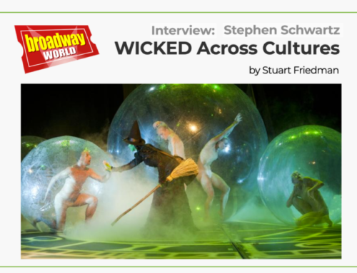 BroadwayWorld – WICKED Across Cultures; An Interview w/ Stephen Schwartz
